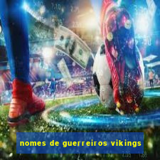 nomes de guerreiros vikings